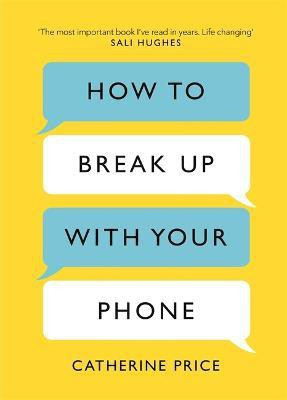 How to Break Up With Your Phone(English, Hardcover, Price Catherine)