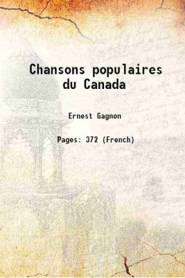 Chansons populaires du Canada 1918 [Hardcover](Hardcover, Ernest Gagnon)