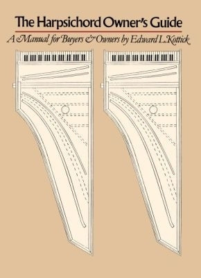 The Harpsichord Owner's Guide(English, Paperback, Kottick Edward L.)