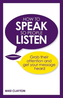 How to Speak so People Listen(English, Paperback, Clayton Mike)