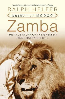 Zamba: The True Story Of The Greatest Lion That Ever Lived  - The True Story of the Greatest Lion that Ever Lived(English, Paperback, Helfer Ralph)
