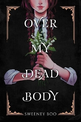 Over My Dead Body(English, Paperback, Boo Sweeney)