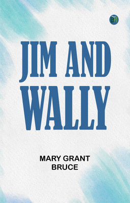 Jim and Wally(Paperback, Mary Grant Bruce)