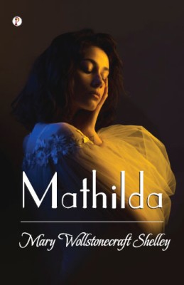 Mathilda(English, Paperback, Shelley Mary Wollstonecraft)