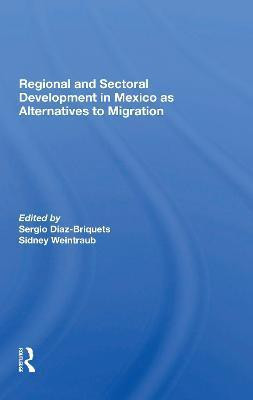 Regional And Sectoral Development In Mexico As Alternatives To Migration(English, Paperback, Diaz-briquets Sergio)