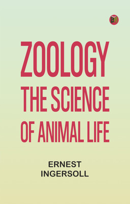 Zoology: The Science of Animal Life(Paperback, Ernest Ingersoll)