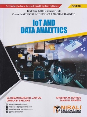 IoT AND DATA ANALYTICS (Final Year B.Tech in Artificial Intelligence and Machine Learning AIML - Semester 7 - DBATU)(Paperback, Dr. Hemantkumar B. Jadhav, Krushna M. Borude, Urmila B. Shelake, Tannu R. Ramesh)