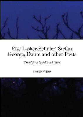 Else Lasker-Schueler, Stefan George, Dante and other Poets(English, Paperback, de Villiers Felix)