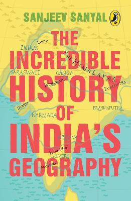 The Incredible History of India'a Geography(English, Paperback, Sanyal Sanjeev)