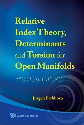 Relative Index Theory, Determinants And Torsion For Open Manifolds(English, Hardcover, Eichhorn Jurgen)
