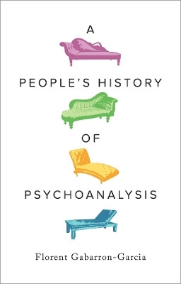A People's History of Psychoanalysis(English, Paperback, Gabarron-Garcia Florent)