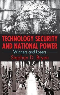 Technology Security and National Power(English, Paperback, Bryen Stephen D.)