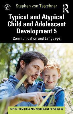 Typical and Atypical Child and Adolescent Development 5 Communication and Language Development(English, Paperback, von Tetzchner Stephen)