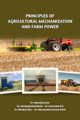 Principles of Agricultural Mechanization and Farm Power(Paperback, Dr. Manoj Kumar, Dr. Sandeep Bhardwaj, Dr. Surendra Pal, Er. Dibakar Das, Dr. Naveendra Kumar Patel)