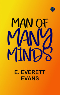 Man of Many Minds(Paperback, E. Everett Evans)