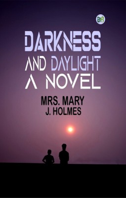 Darkness and Daylight: A Novel(Paperback, MRS. MARY J. HOLMES,)