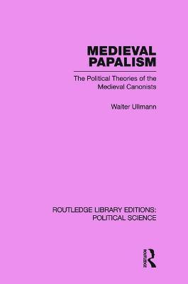 Medieval Papalism (Routledge Library Editions: Political Science Volume 36)(English, Paperback, Ullmann Walter)