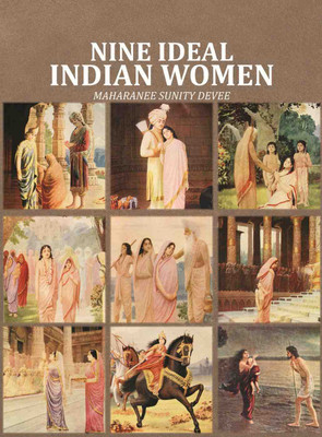 Nine Ideal Indian Women(Paperback, Maharanee Sunity Devee)