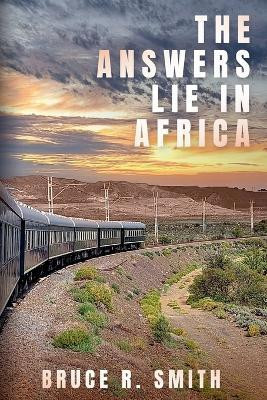 The Answers Lie in Africa(English, Paperback, Smith Bruce)