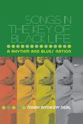 Songs in the Key of Black Life(English, Hardcover, Neal Mark Anthony)