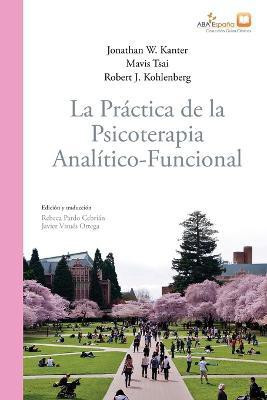 La practica de la psicoterapia analitico-funcional(Spanish, Paperback, Kanter Jonathan W)