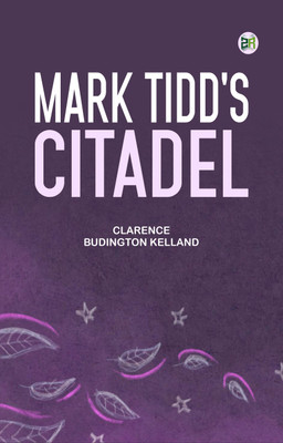Mark Tidd's Citadel(Paperback, Clarence Budington Kelland)