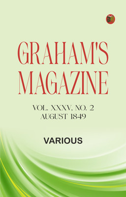 Graham's Magazine, Vol. XXXV, No. 2, August 1849(Paperback, Various)