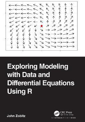 Exploring Modeling with Data and Differential Equations Using R(English, Hardcover, Zobitz John)