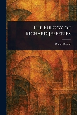 The Eulogy of Richard Jefferies(English, Paperback, Besant Walter)