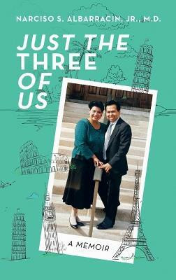 Just the Three of Us(English, Hardcover, Albarracin Narciso S Jr M D)