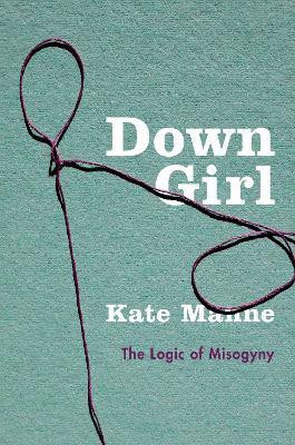 Down Girl(English, Hardcover, Manne Kate)