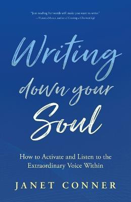 Writing Down Your Soul(English, Paperback, Conner Janet)