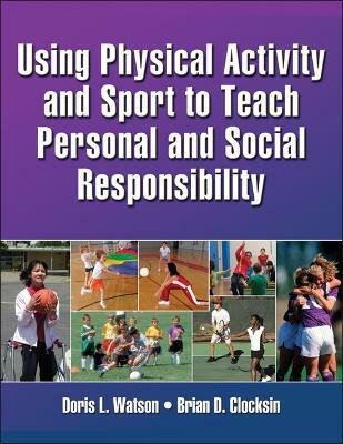 Using Physical Activity and Sport to Teach Personal and Social Responsibility(English, Paperback, Watson Doris L.)