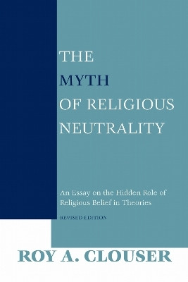 The Myth of Religious Neutrality, Revised Edition(English, Paperback, Clouser Roy A.)