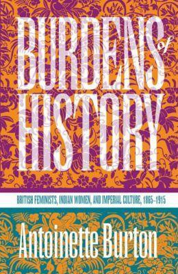 Burdens of History(English, Paperback, Burton Antoinette)