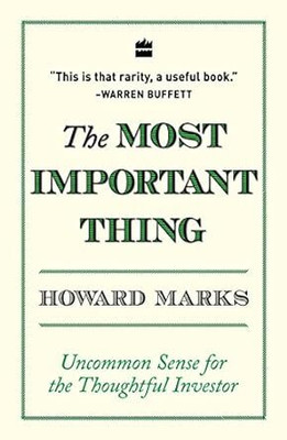 The Most Important Thing: Uncommon Sense for The Thoughtful Investor Paperback – 25 August 2018
by Howard Marks (Author)(Paperback, Howard Marks)