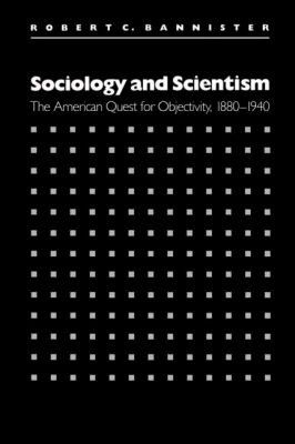 Sociology and Scientism(English, Paperback, Bannister Robert C.)
