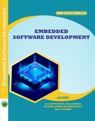 Embedded Software Development(Paperback, Dr.J.Nithyapriya, Mrs.S.Anusya, Mr.Rahul Kumar, Ms.Neelam Dutt, Mrs.A.Thajmin)