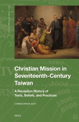 Christian Mission in Seventeenth-Century Taiwan(English, Hardcover, Joby Christopher)
