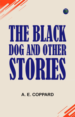 The Black Dog, and Other Stories(Paperback, A. E. Coppard)