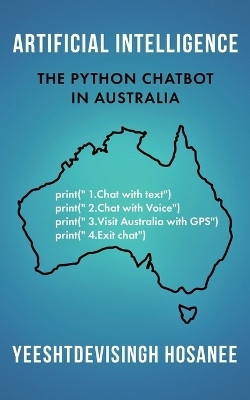 Artificial Intelligence - The Python Chatbot in Australia(English, Paperback, Hosanee Yeeshtdevisingh)