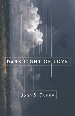 Dark Light of Love(English, Electronic book text, Dunne John S.)