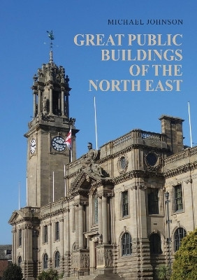 Great Public Buildings of the North East(English, Paperback, Johnson Michael)