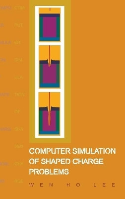 Computer Simulation Of Shaped Charge Problems(English, Hardcover, Lee Wen Ho)