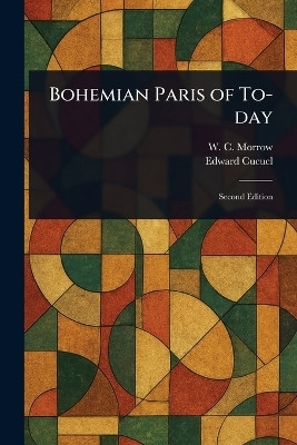 Bohemian Paris of To-day(English, Paperback, Morrow W C)