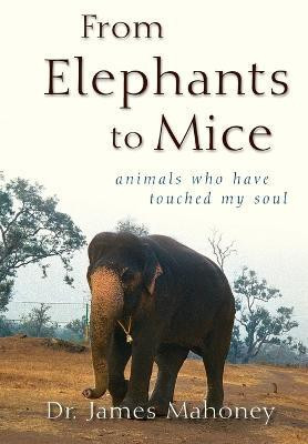 From Elephants to Mice(English, Paperback, Mahoney James)
