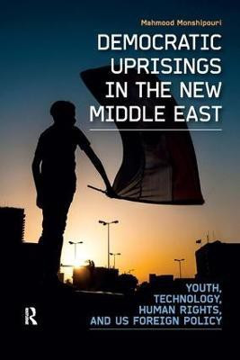 Democratic Uprisings in the New Middle East(English, Paperback, Monshipouri Mahmood)