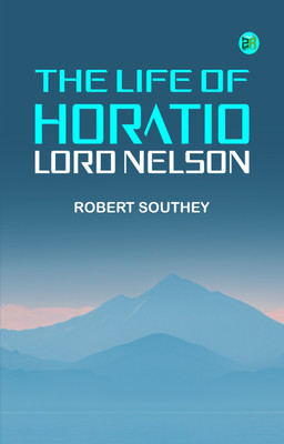 The Life of Horatio, Lord Nelson(Paperback, Robert Southey)