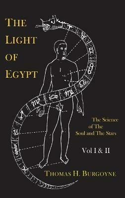 The Light of Egypt; Or, the Science of the Soul and the Stars [Two Volumes in One](English, Hardcover, Burgoyne Thomas H)