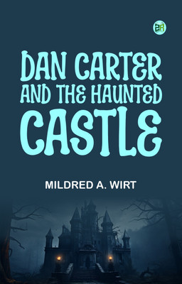 Dan Carter and the Haunted Castle(Paperback, Mildred A. Wirt)